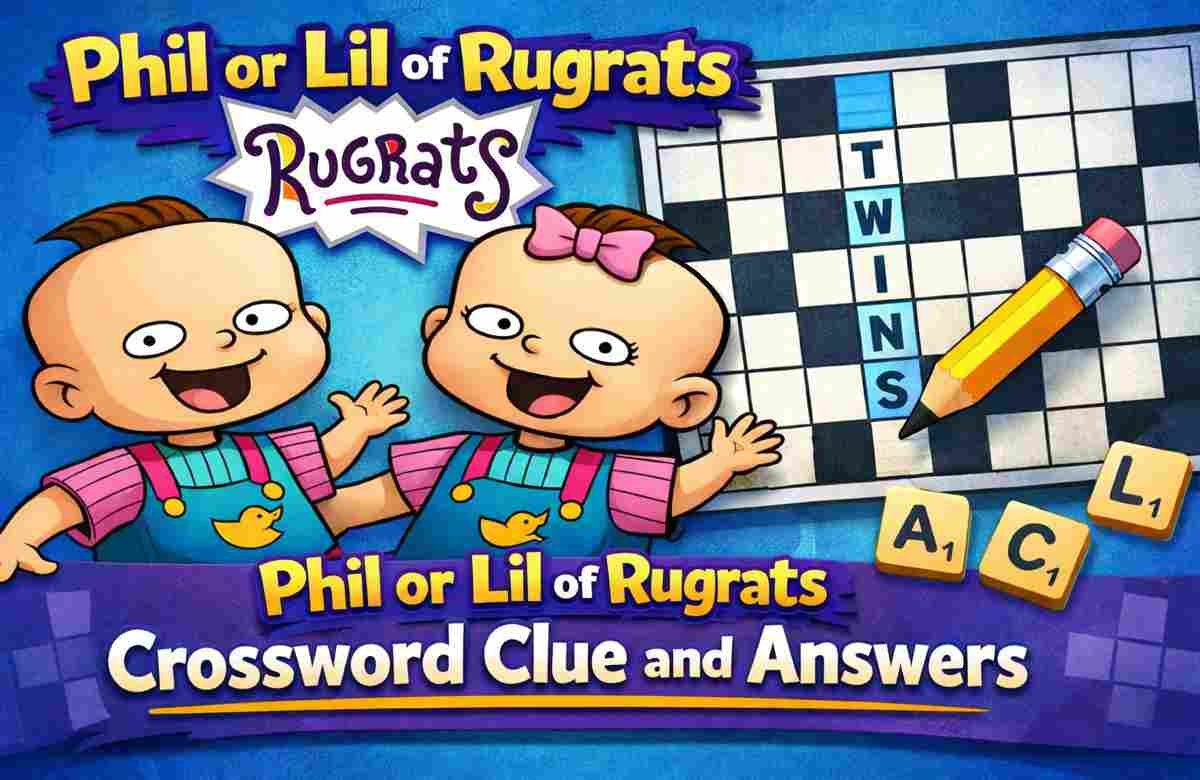 phil or lil of rugrats crossword